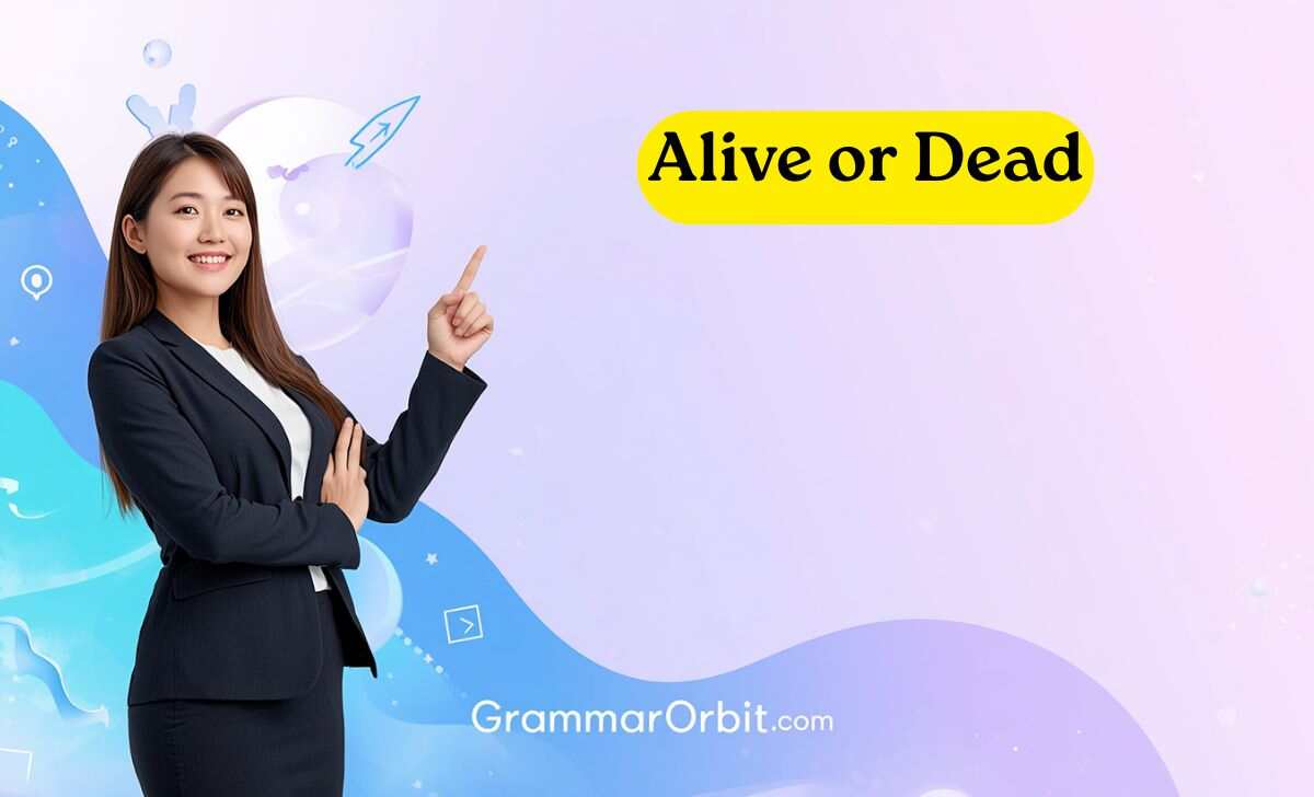 alive or dead