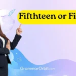 fifthteen or fifteen